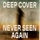 Deep Cover: Never Seen Again